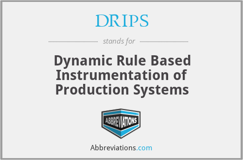 DRIPS - Dynamic Rule Based Instrumentation of Production Systems
