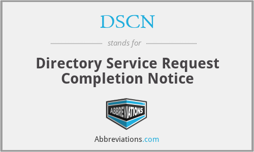 DSCN - Directory Service Request Completion Notice