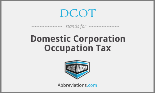 DCOT - Domestic Corporation Occupation Tax