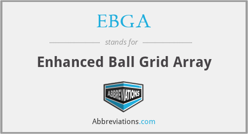 EBGA - Enhanced Ball Grid Array