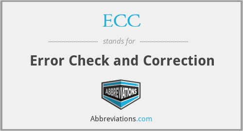 ECC - Error Check and Correction