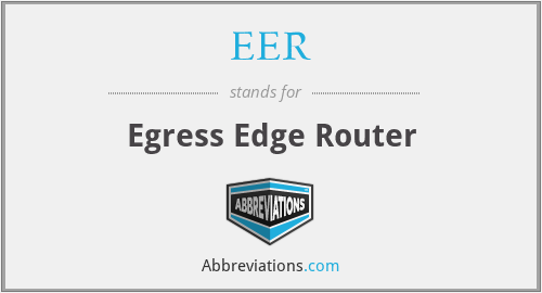 EER - Egress Edge Router