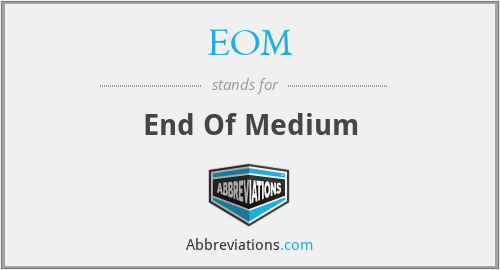 EOM - End Of Medium