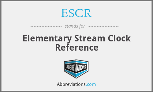 ESCR - Elementary Stream Clock Reference
