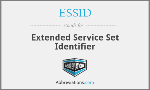 ESSID - Extended Service Set Identifier