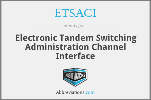 ETSACI - Electronic Tandem Switching Administration Channel Interface