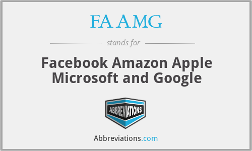 FAAMG - Facebook Amazon Apple Microsoft and Google