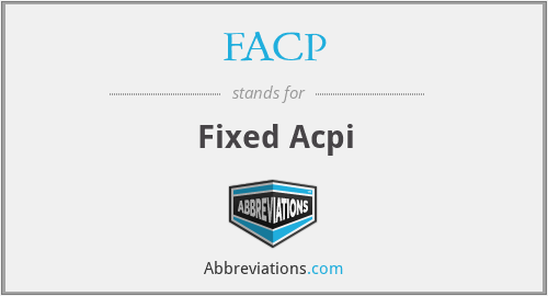 FACP - Fixed Acpi