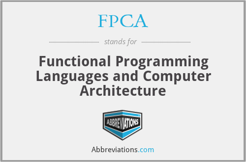FPCA - Functional Programming Languages and Computer Architecture