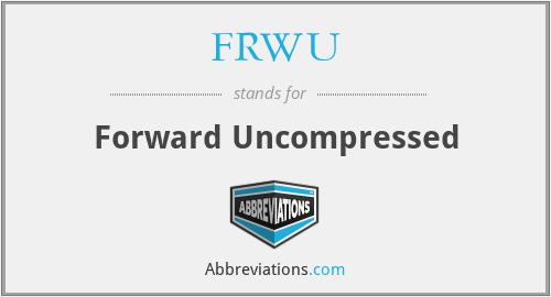 FRWU - Forward Uncompressed
