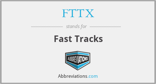 FTTX - Fast Tracks