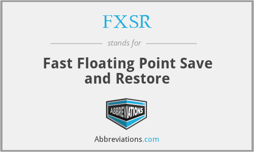 FXSR - Fast Floating Point Save and Restore