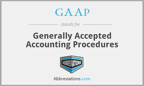 GAAP - Generally Accepted Accounting Procedures