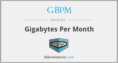 GBPM - Gigabytes Per Month