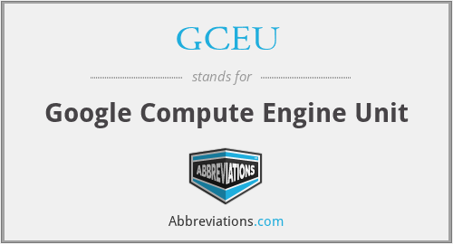 GCEU - Google Compute Engine Unit
