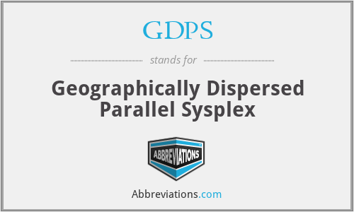 GDPS - Geographically Dispersed Parallel Sysplex
