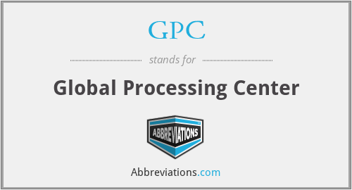 GPC - Global Processing Center