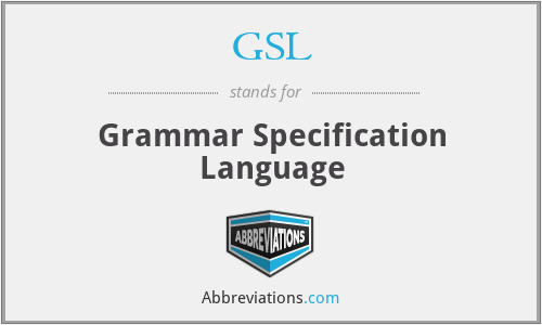 GSL - Grammar Specification Language