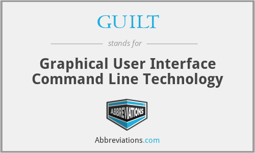 GUILT - Graphical User Interface Command Line Technology