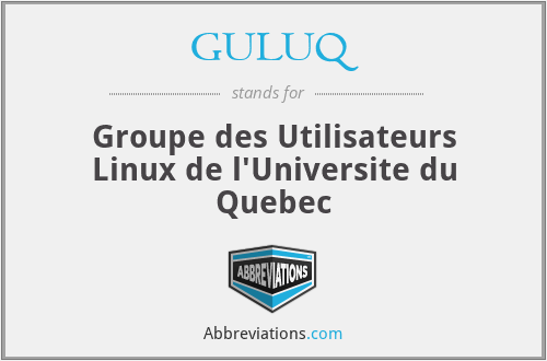GULUQ - Groupe des Utilisateurs Linux de l'Universite du Quebec