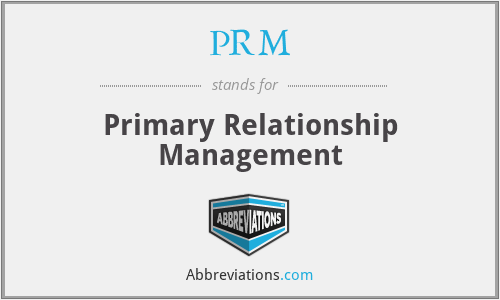 PRM - Primary Relationship Management