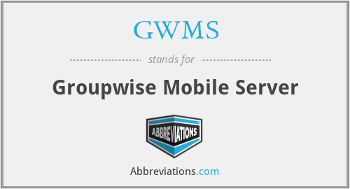 GWMS - Groupwise Mobile Server