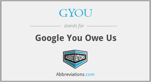 GYOU - Google You Owe Us