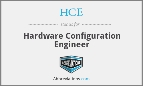 HCE - Hardware Configuration Engineer