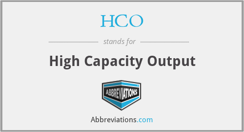 HCO - High Capacity Output