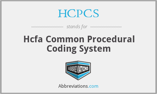 HCPCS - Hcfa Common Procedural Coding System