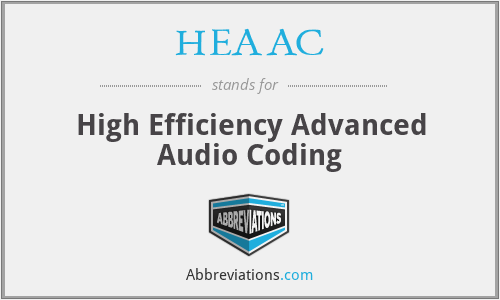 HEAAC - High Efficiency Advanced Audio Coding