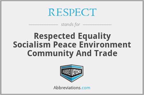 RESPECT - Respected Equality Socialism Peace Environment Community And Trade