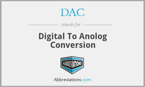 DAC - Digital To Anolog Conversion