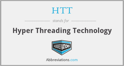 HTT - Hyper Threading Technology