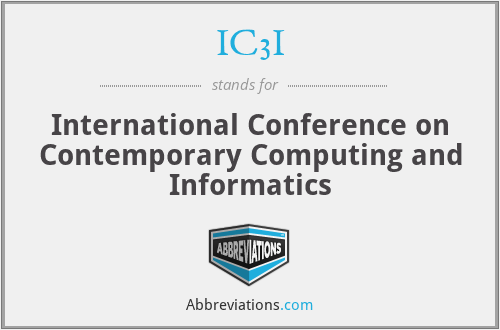 IC3I - International Conference on Contemporary Computing and Informatics