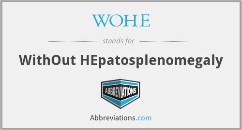 WOHE - WithOut HEpatosplenomegaly