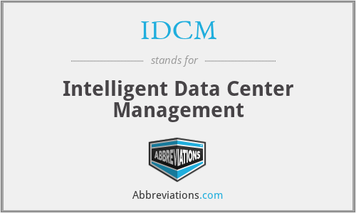 IDCM - Intelligent Data Center Management