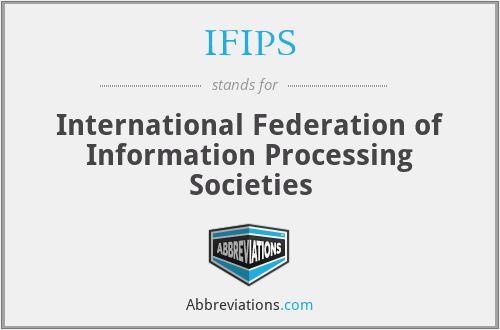 IFIPS - International Federation of Information Processing Societies