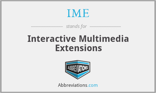 IME - Interactive Multimedia Extensions