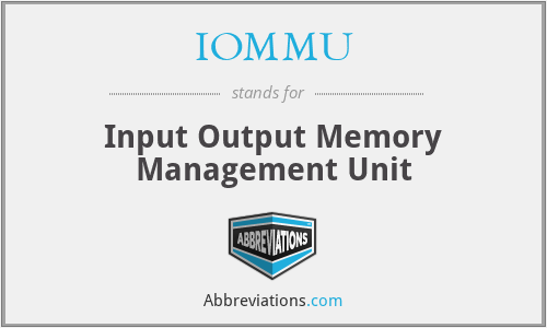 IOMMU - Input Output Memory Management Unit