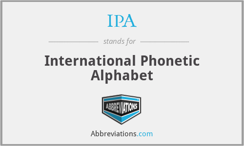 IPA - International Phonetic Alphabet