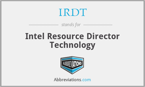 IRDT - Intel Resource Director Technology