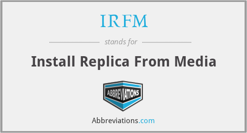 IRFM - Install Replica From Media