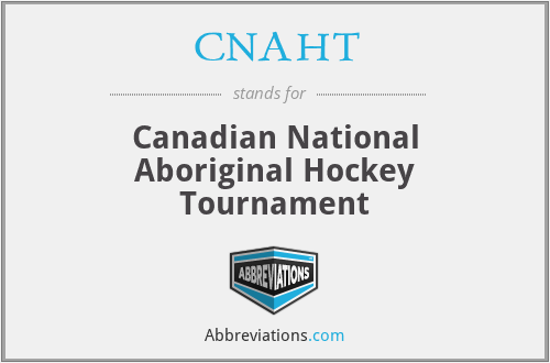 CNAHT - Canadian National Aboriginal Hockey Tournament