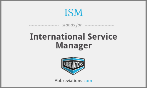 ISM - International Service Manager