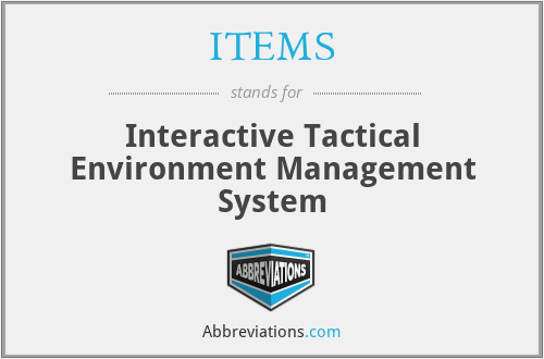 ITEMS - Interactive Tactical Environment Management System