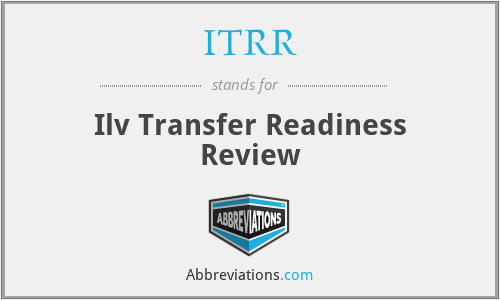 ITRR - Ilv Transfer Readiness Review