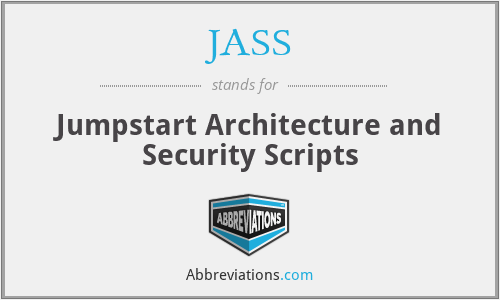 JASS - Jumpstart Architecture and Security Scripts