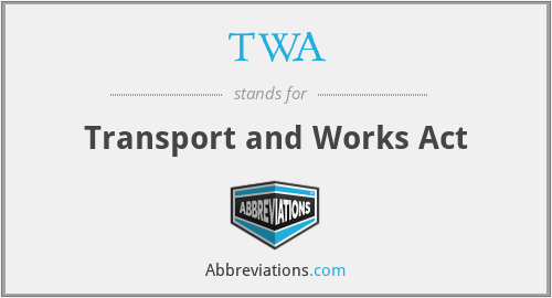 TWA - Transport and Works Act