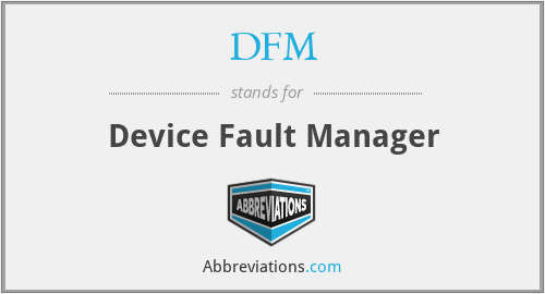 DFM - Device Fault Manager